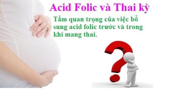 Axit Folic là vi chất quan trọng để hoàn thiện chức năng não bổ, thần kinh của thai nhi