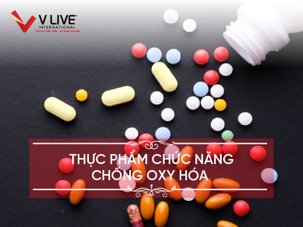 Tổng hợp 7 thực phẩm chức năng chống oxy bán chạy nhất hiện nay